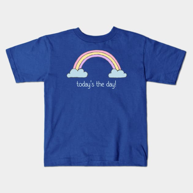 Positive thinking plus rainbow: Today's the day! (light blue text) Kids T-Shirt by Ofeefee